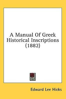 A Manual of Greek Historical Inscriptions (1882)