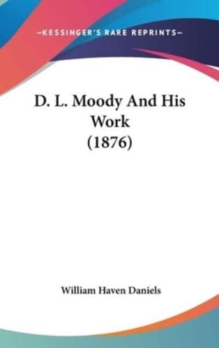 D. L. Moody And His Work (1876)