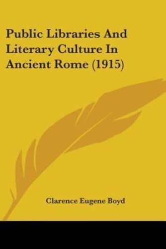 Public Libraries And Literary Culture In Ancient Rome (1915)