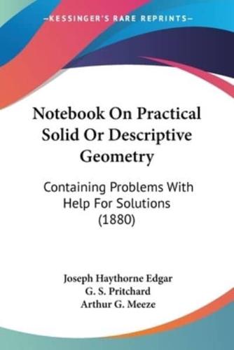 Notebook On Practical Solid Or Descriptive Geometry