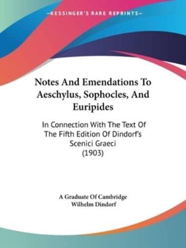 Notes And Emendations To Aeschylus, Sophocles, And Euripides