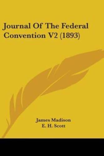 Journal Of The Federal Convention V2 (1893)