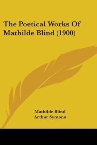 The Poetical Works Of Mathilde Blind (1900)