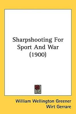Sharpshooting For Sport And War (1900)