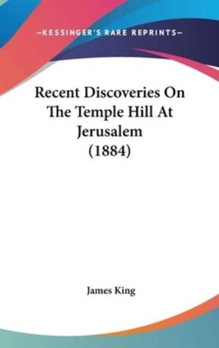 Recent Discoveries On The Temple Hill At Jerusalem (1884)