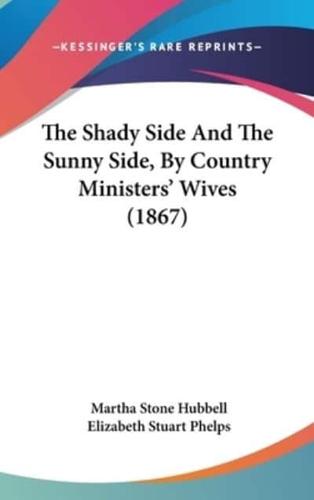 The Shady Side And The Sunny Side, By Country Ministers' Wives (1867)