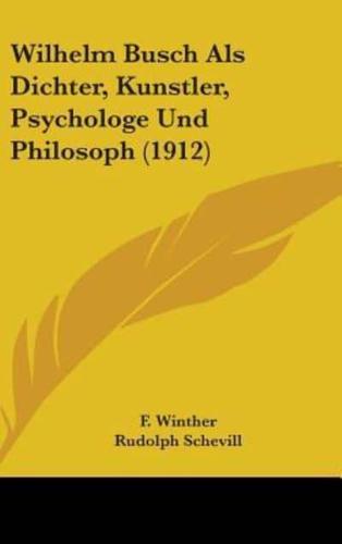 Wilhelm Busch Als Dichter, Kunstler, Psychologe Und Philosoph (1912)