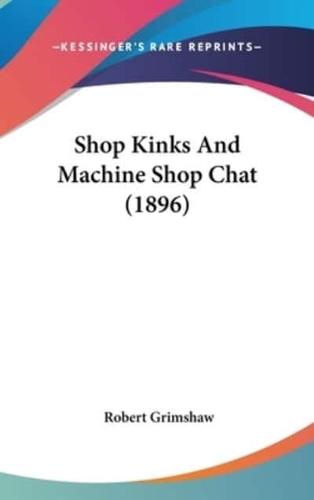 Shop Kinks And Machine Shop Chat (1896)