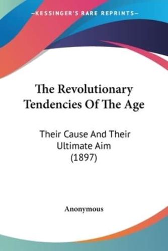 The Revolutionary Tendencies Of The Age