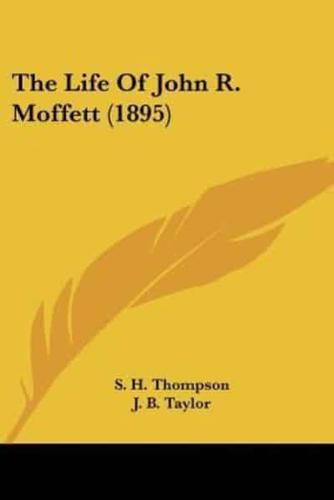 The Life Of John R. Moffett (1895)