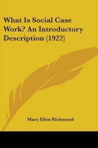 What Is Social Case Work? An Introductory Description (1922)