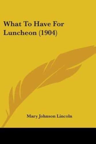 What To Have For Luncheon (1904)