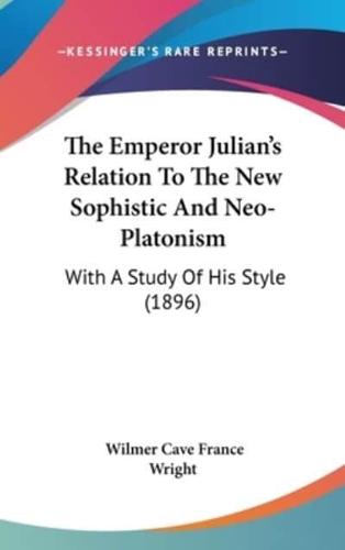 The Emperor Julian's Relation To The New Sophistic And Neo-Platonism