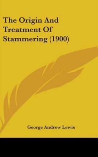 The Origin And Treatment Of Stammering (1900)