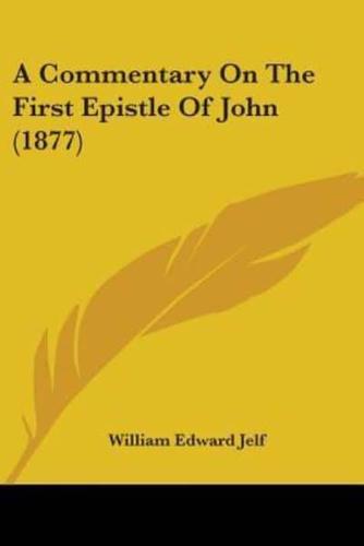 A Commentary On The First Epistle Of John (1877)