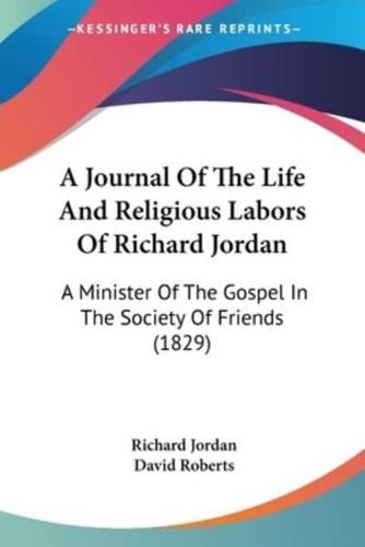 A Journal Of The Life And Religious Labors Of Richard Jordan