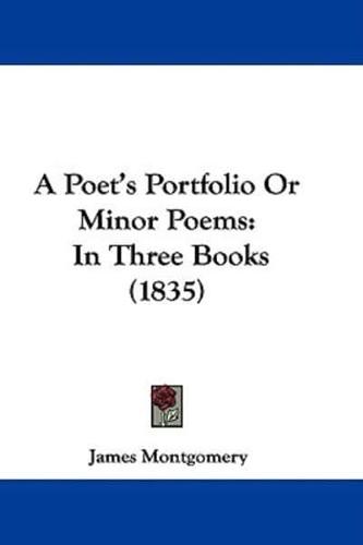 A Poet's Portfolio Or Minor Poems