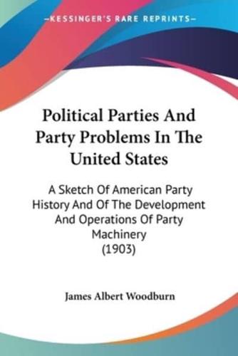 Political Parties And Party Problems In The United States