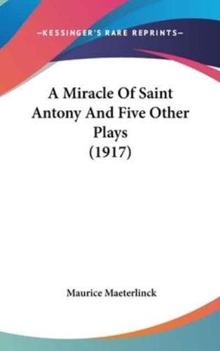 A Miracle Of Saint Antony And Five Other Plays (1917)