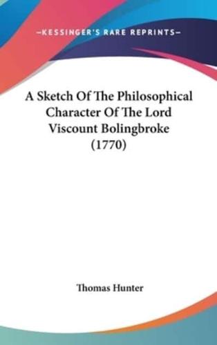 A Sketch Of The Philosophical Character Of The Lord Viscount Bolingbroke (1770)
