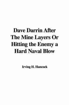 Dave Darrin After the Mine Layers or Hitting the Enemy a Hard Naval Blow