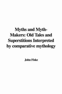 Myths and Myth-Makers