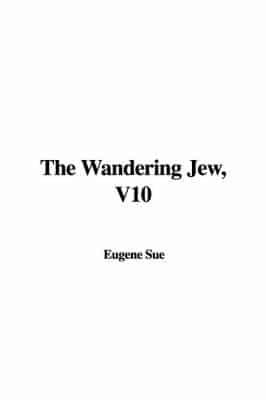 The Wandering Jew, V10