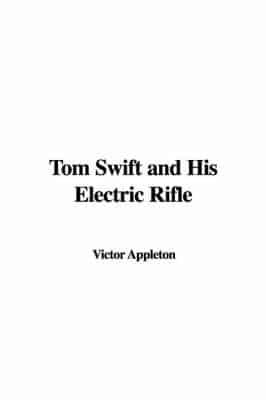 Tom Swift and His Electric Rifle