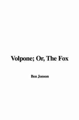 Volpone Or, The Fox