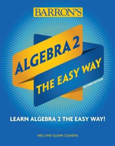 Barron's Algebra 2 the Easy Way