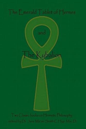 The Emerald Tablet Of Hermes & The Kybalion