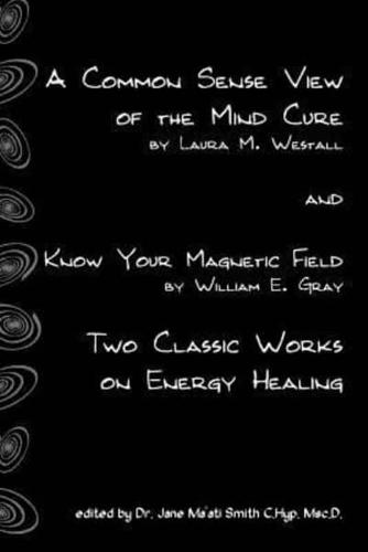 A Common Sense View Of The Mind Cure And Know Your Magnetic Field