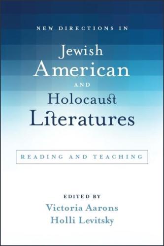 New Directions in Jewish American and Holocaust Literatures