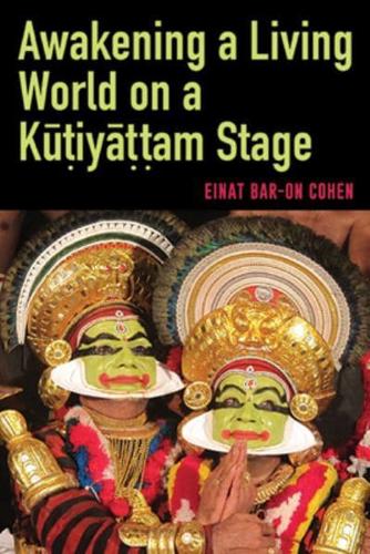 Awakening a Living World on a Kutiyattam Stage
