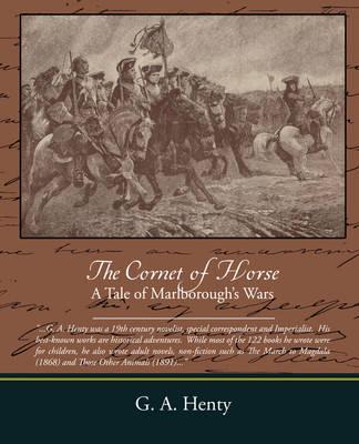 The Cornet of Horse a Tale of Marlborough S Wars