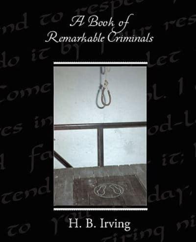 A Book of Remarkable Criminals