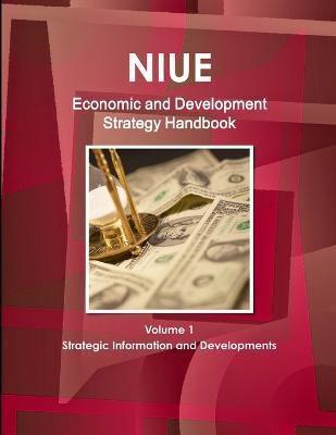 Niue Economic and Development Strategy Handbook Volume 1 Strategic Information and Developments