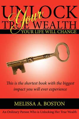 Unlock Your True Wealth: Your Life Will Change