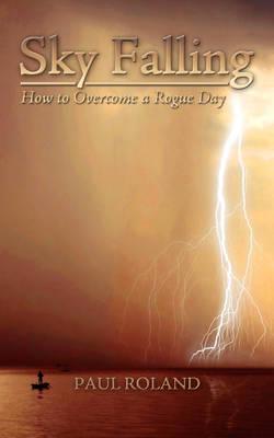 Sky Falling: How to Overcome a Rogue Day