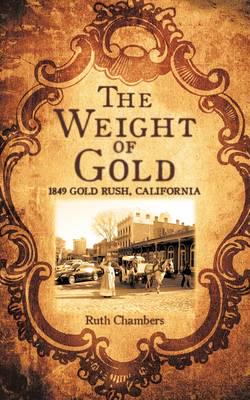 The Weight of Gold: 1849 Gold Rush, California