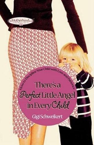 There's a Perfect Little Angel in Every Child: Guiding Your Children to a Bright Future