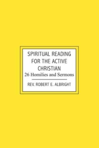 Spiritual Reading for the Active Christian: 26 Homilies and Sermons