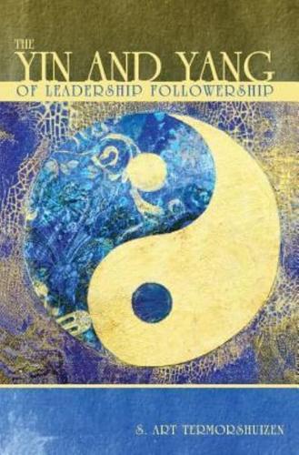 The Yin and Yang of Leadership Followership