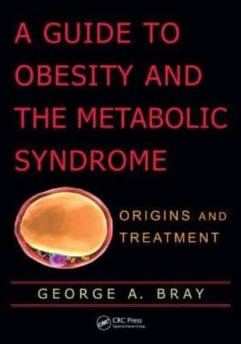 A Guide to Obesity and the Metabolic Syndrome: Origins and Treatment