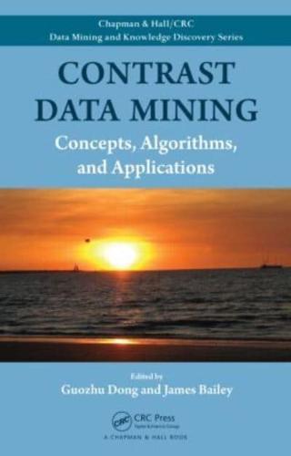 Contrast Data Mining: Concepts, Algorithms, and Applications