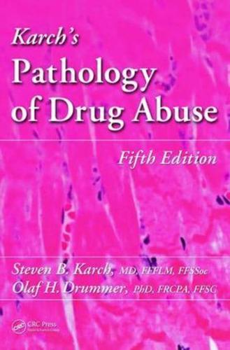 Karch's Pathology of Drug Abuse