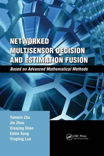 Networked Multisensor Decision and Estimation Fusion Based on Advanced Mathematical Methods