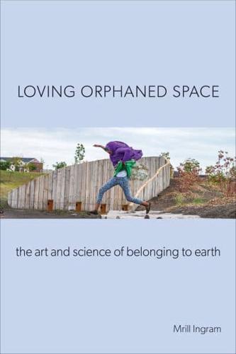 Loving Orphaned Space