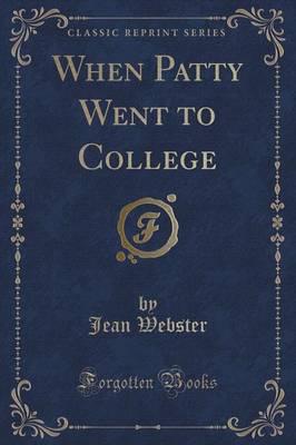 When Patty Went to College (Classic Reprint)
