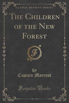 The Children of the New Forest (Classic Reprint)